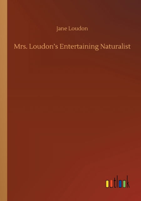 Cover for Jane Loudon · Mrs. Loudon's Entertaining Naturalist (Paperback Book) (2020)