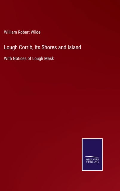 Cover for William Robert Wilde · Lough Corrib, its Shores and Island (Hardcover Book) (2021)