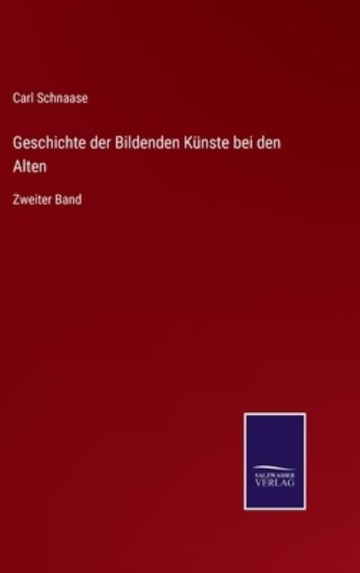 Cover for Carl Schnaase · Geschichte der Bildenden Kunste bei den Alten (Hardcover Book) (2021)