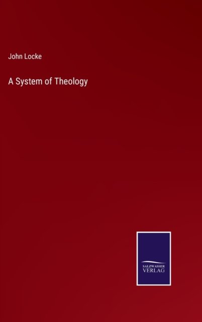 Cover for John Locke · A System of Theology (Hardcover Book) (2022)