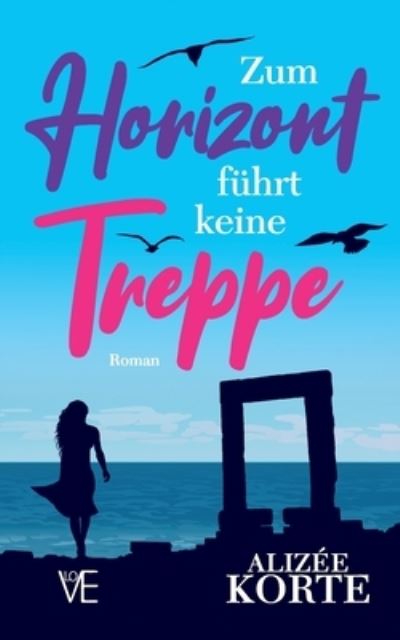 Cover for Alizee Korte · Zum Horizont fuhrt keine Treppe (Paperback Book) (2020)