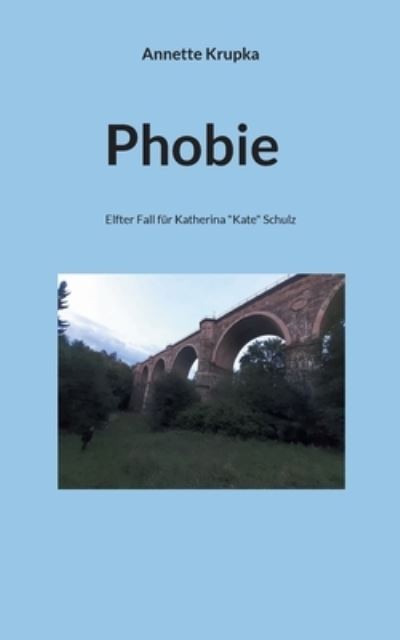 Cover for Annette Krupka · Phobie: Elfter Fall fur Katherina Kate Schulz (Paperback Book) (2021)