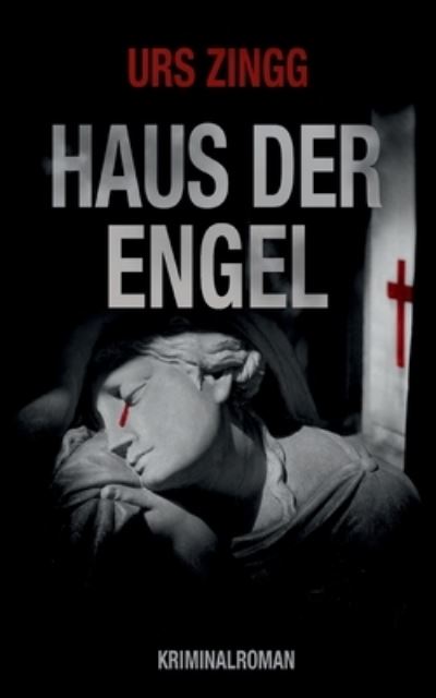Cover for Urs Zingg · Haus der Engel (Book) (2024)