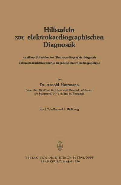 Cover for Arnold Huttmann · Hilfstafeln zur Elektrokardiographischen Diagnostik: Auxiliary Schedules for Electrocardiographic Diagnosis Tableaux Auxiliaires Pour le Diagnostic Electrocardiographique (Paperback Book) [1950 edition] (1950)