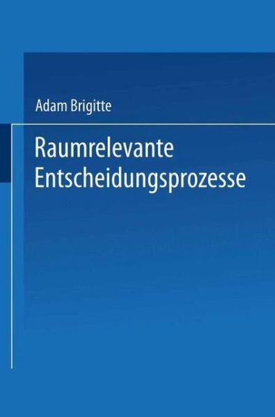 Brigitte Adam · Raumrelevante Entscheidungsprozesse: Regionale Wasserversorgung ALS Konfliktfall - Duv Sozialwissenschaft (Paperback Book) [1992 edition] (1992)