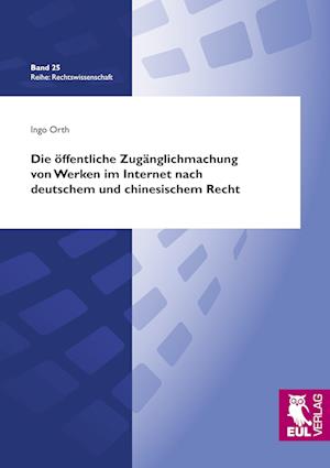 Cover for Ingo Orth · Die öffentliche Zugänglichmachung von Werken im Internet nach deutschem und chinesischem Recht (Paperback Book) (2011)