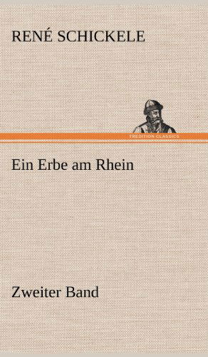 Cover for Rene Schickele · Ein Erbe Am Rhein - Zweiter Band (Inbunden Bok) [German edition] (2012)