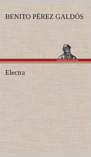 Electra - Benito Perez Galdos - Böcker - TREDITION CLASSICS - 9783849527112 - 4 mars 2013