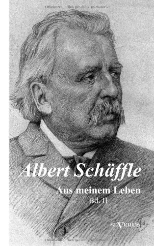 Cover for Albert Schaffle · Albert Schaffle: Aus meinem Leben. Eine Autobiographie in zwei Banden: Band 2 (Paperback Bog) [German edition] (2012)