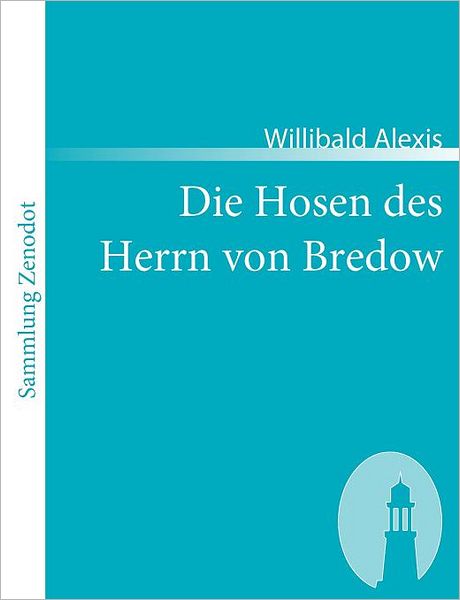 Cover for Willibald Alexis · Die Hosen Des Herrn Von Bredow (Sammlung Zenodot) (German Edition) (Paperback Book) [German edition] (2007)