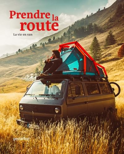 Cover for Gestalten · Prendre la route La vie en van (Hardcover Book) (2020)