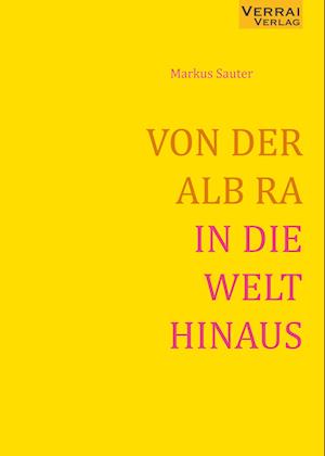 Cover for Markus Sauter · Von Der Alb Ra in Die Welt Hinaus (Bok) (2024)