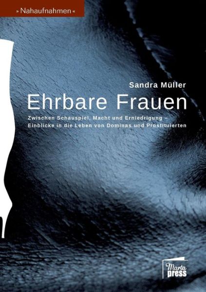 Ehrbare Frauen - Sandra Muller - Livres - Marta Press - 9783944442112 - 5 juin 2014