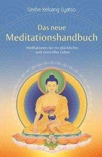 Das neue Meditationshandbuch - Gyatso - Boeken -  - 9783947058112 - 