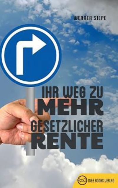 Cover for Werner Siepe · Ihr Weg zu mehr gesetzlicher Rente (Inbunden Bok) (2017)