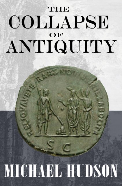 Cover for Michael Hudson · The Collapse of Antiquity (Innbunden bok) (2023)