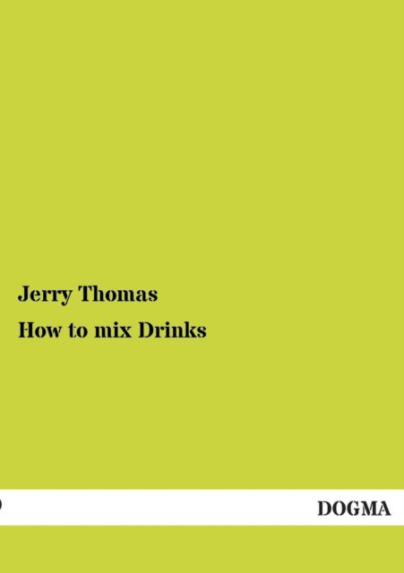 Cover for Jerry Thomas · How to Mix Drinks (Paperback Bog) [German, 1 edition] (2012)