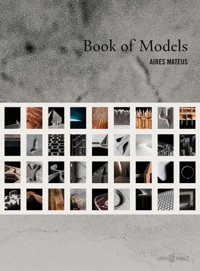 Cover for Francisco Aires Mateus · Aires Mateus: Book of Models (Paperback Book) (2021)