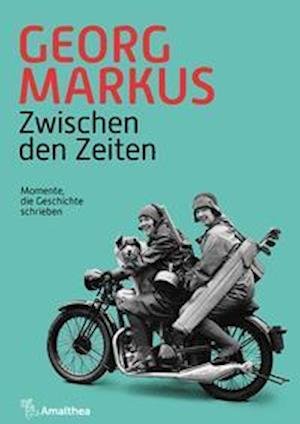 Cover for Georg Markus · Zwischen den Zeiten (Innbunden bok) (2021)