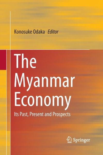 Cover for The Myanmar Economy: Its Past, Present and Prospects (Pocketbok) [Softcover reprint of the original 1st ed. 2016 edition] (2016)