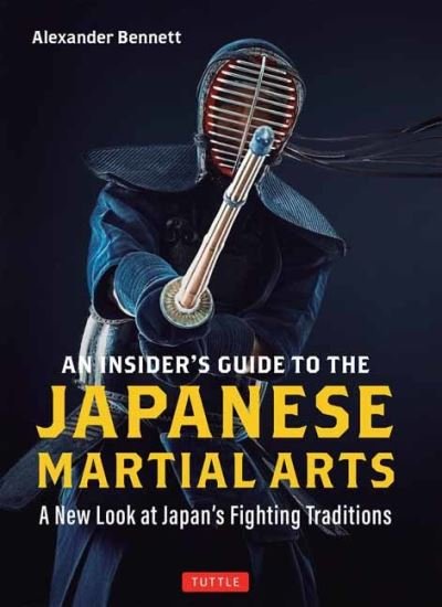 Cover for Alexander Bennett · An Insider's Guide to the Japanese Martial Arts: A New Look at Japan's Fighting Traditions (Paperback Bog) (2023)