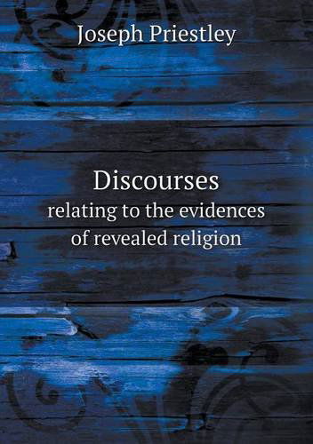 Cover for Joseph Priestley · Discourses Relating to the Evidences of Revealed Religion (Paperback Book) (2013)