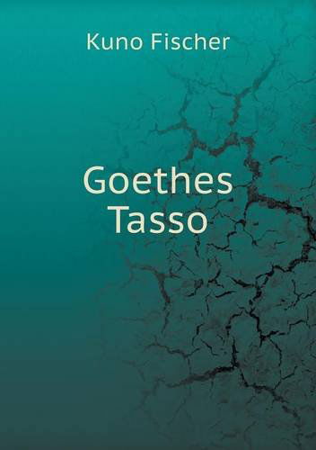 Cover for Kuno Fischer · Goethes Tasso (Paperback Book) [German edition] (2013)