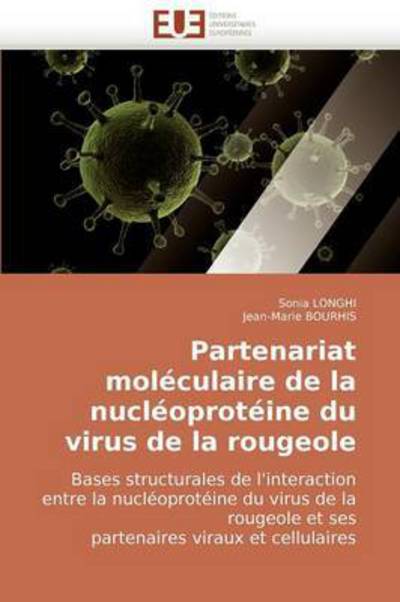 Cover for Jean-marie Bourhis · Partenariat Moléculaire De La Nucléoprotéine Du Virus De La Rougeole: Bases Structurales De L'interaction Entre La Nucléoprotéine Du Virus De La ... Viraux et Cellulaires (Paperback Book) [French edition] (2018)