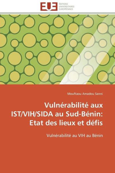 Cover for Mouftaou Amadou Sanni · Vulnérabilité Aux Ist / Vih / Sida Au Sud-bénin: Etat Des Lieux et Défis: Vulnérabilité Au Vih Au Bénin (Paperback Book) [French edition] (2018)