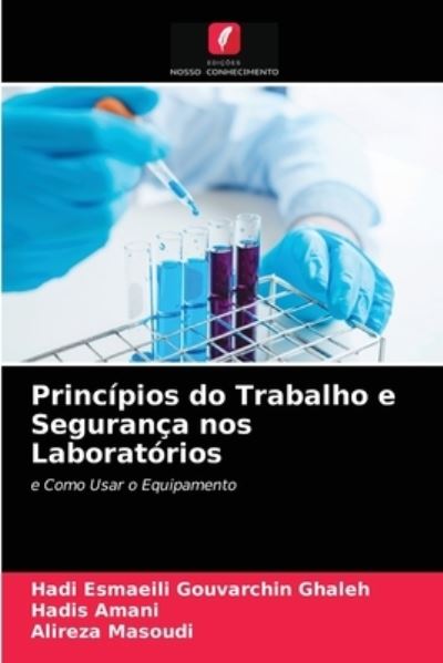 Cover for Hadi Esmaeili Gouvarchin Ghaleh · Principios do Trabalho e Seguranca nos Laboratorios (Paperback Book) (2021)
