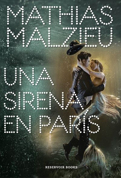 Una sirena en París / A Mermaid in Paris - Mathias Malzieu - Livros - Reservoir Books - 9788417910112 - 21 de abril de 2020