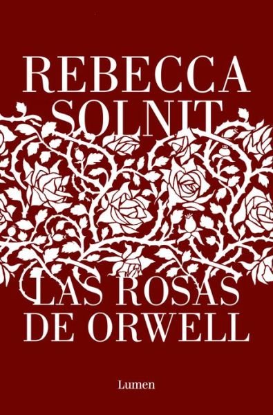 Cover for Rebecca Solnit · Las rosas de Orwell / Orwell's Roses (Paperback Book) (2022)