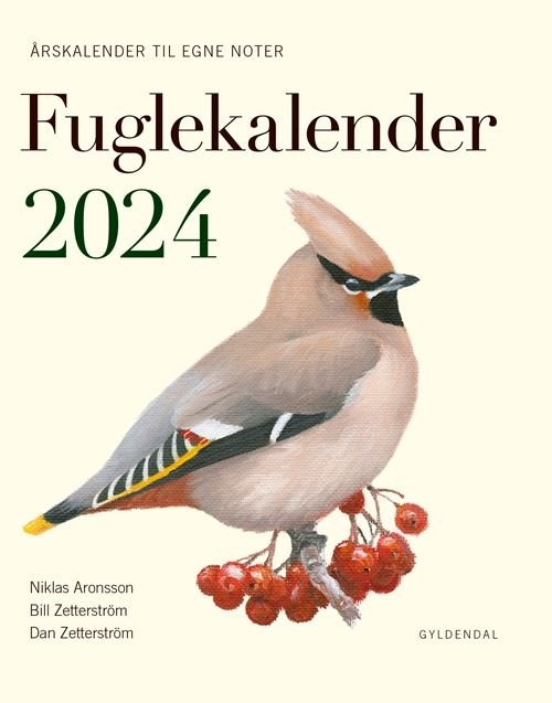Fuglekalender 2024 - Dan Zetterström; Bill Zetterström; Niklas Aronsson - Böcker - Gyldendal - 9788702395112 - 6 september 2023