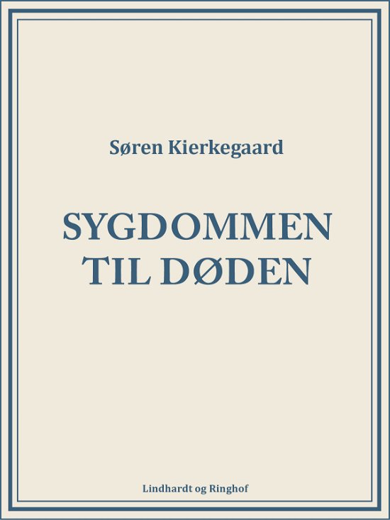 Cover for Søren Kierkegaard · Sygdommen til døden (Sewn Spine Book) [1th edição] (2018)
