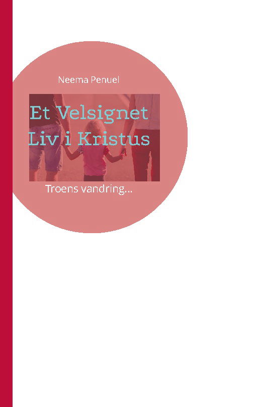 Et Velsignet Liv i Kristus - Neema Penuel - Bøger - Books on Demand - 9788743055112 - 8. august 2023