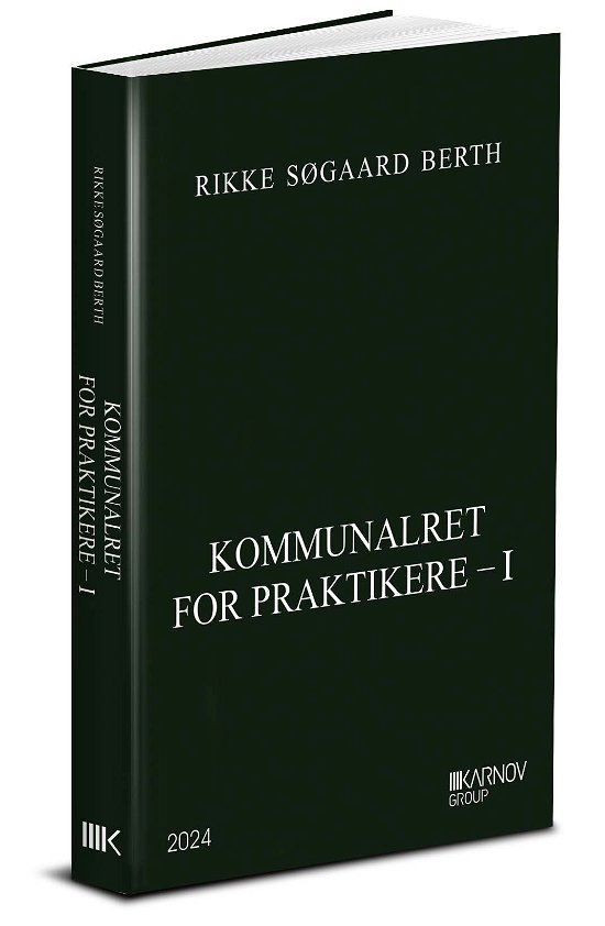 Rikke Søgaard Berth · Kommunalret for praktikere - 1 (Hæftet bog) [1. udgave] (2024)