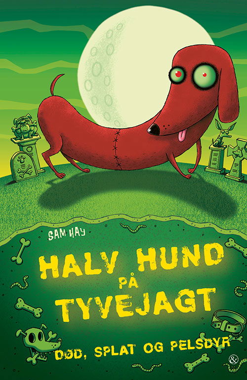 Cover for Sam Hay · Død, splat og pelsdyr: Halv hund på tyvejagt (Sewn Spine Book) [1. Painos] (2023)