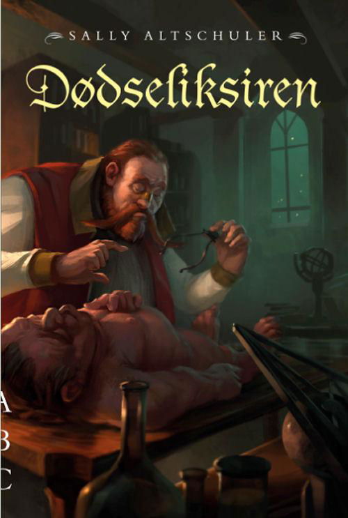 Cover for Sally Altschuler · Dødseliksiren (Taschenbuch) [1. Ausgabe] (2013)