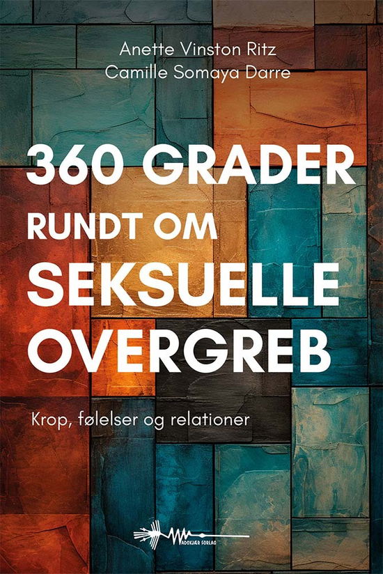 360 grader rundt om seksuelle overgreb - Anette Vinston Ritz & Camille Somaya Darre - Books - Wadskjær Forlag - 9788785341112 - September 8, 2025