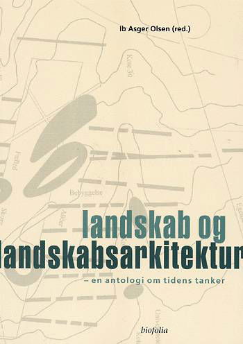 Cover for Redaktør Ib Asger Olsen · Landskab og landskabsarkitektur (Sewn Spine Book) [1. wydanie] (2003)