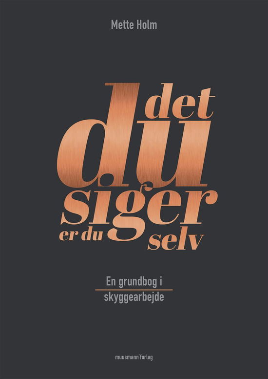 Cover for Mette Holm · Det, du siger, er du selv (Sewn Spine Book) [1.º edición] (2017)