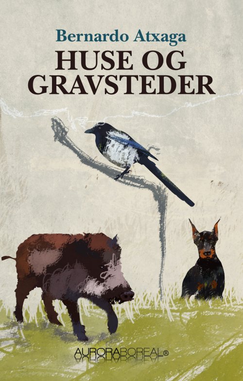 Cover for Bernardo Atxaga · Huse og gravsteder (Sewn Spine Book) [1st edition] (2021)