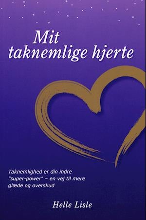 Cover for Helle Lisle · Mit taknemlige hjerte (Sewn Spine Book) [1st edition] (2021)