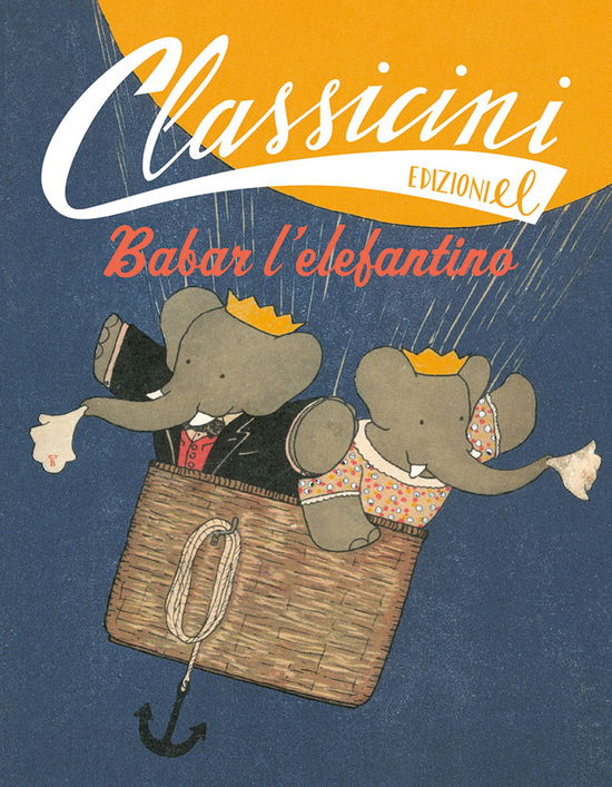 Babar L'elefantino. Classicini. Ediz. Illustrata - Sarah Rossi - Książki -  - 9788847737112 - 