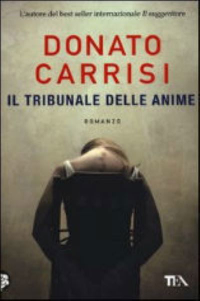 Il Tribunale Delle Anime. La Trilogia Di Marcus - Donato Carrisi - Böcker - TEA - 9788850230112 - 22 november 2012