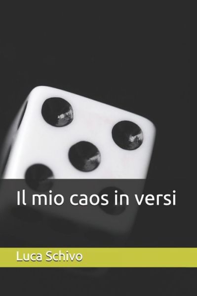 Cover for Luca Schivo · Il mio caos in versi (Paperback Book) (2018)