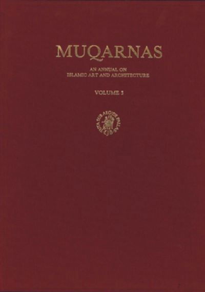 Muqarnas - An Annual on the Visual Culture of the Islamic World - Oleg Grabar - Books - Brill Academic Publishers - 9789004076112 - June 1, 1985