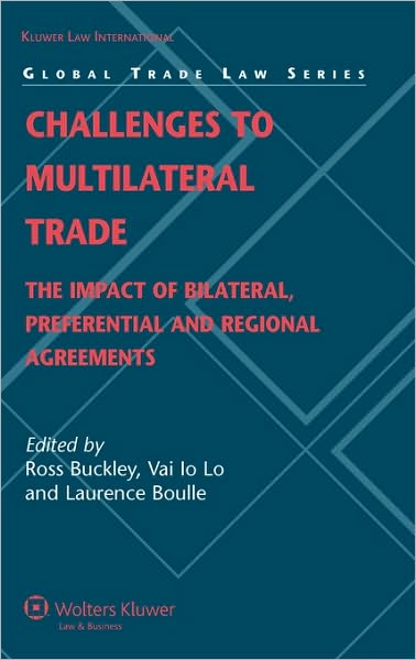 John F Buckley · Challenges to Multilateral Trade: The Impact of Bilateral, Preferential and Regional Agreements (Hardcover bog) (2008)