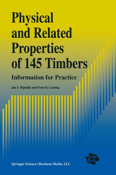 Physical and Related Properties of 145 Timbers: Information for practice - J.F. Rijsdijk - Books - Springer - 9789048144112 - December 9, 2010