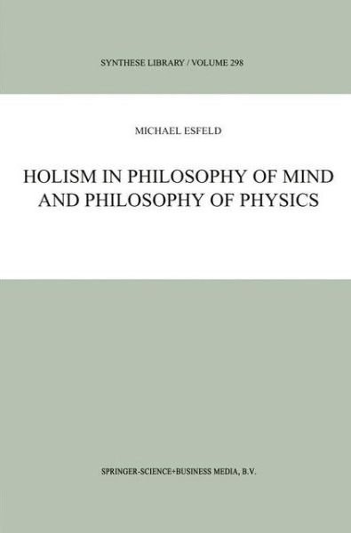 M. Esfeld · Holism in Philosophy of Mind and Philosophy of Physics - Synthese Library (Pocketbok) [Softcover reprint of hardcover 1st ed. 2001 edition] (2010)